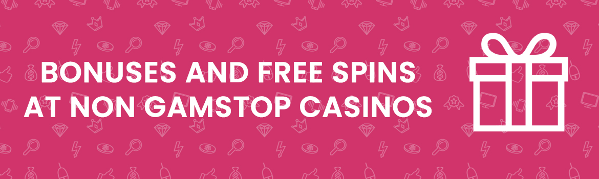 Bonuses and free spins at non gamstop casinos