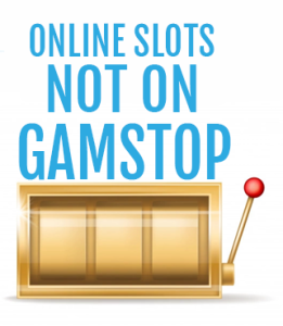 Online slots not on gamstop